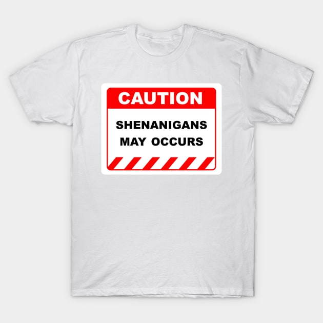 Funny Human Caution Label Shenanigans May Occur T-Shirt by Color Me Happy 123